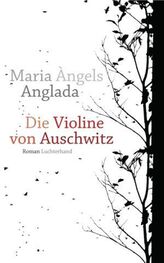 Maria Àngels Anglada: Die Violine von Auschwitz
