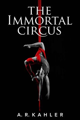 Алекс Калер The Immortal Circus (Cirque des Immortels)