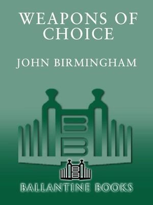John Birmingham Weapons of choice