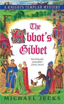 Michael JECKS The Abbot's Gibbet