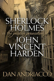 Dan Andriacco: Sherlock Holmes in the Peculiar Persecution of John Vincent Harden