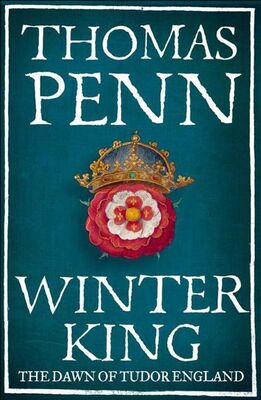 Thomas Penn Winter King: Henry VII and the Dawn of Tudor England