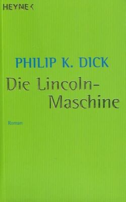 Philip Dick Die Lincoln-Maschine