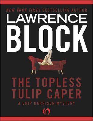 Lawrence Block The Topless Tulip Caper