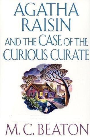 MC Beaton The Case of the Curious Curate Agatha Raisin 13 2003 EN The - фото 1