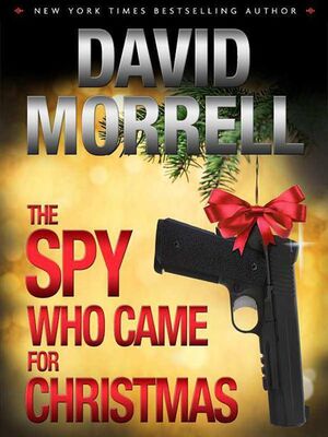 David Morrell The Spy Who Came for Christmas
