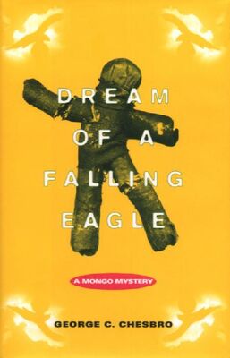 George Chesbro Dream of a Falling Eagle