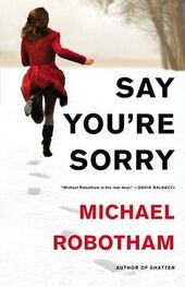 Michael Robotham: Say You're sorry