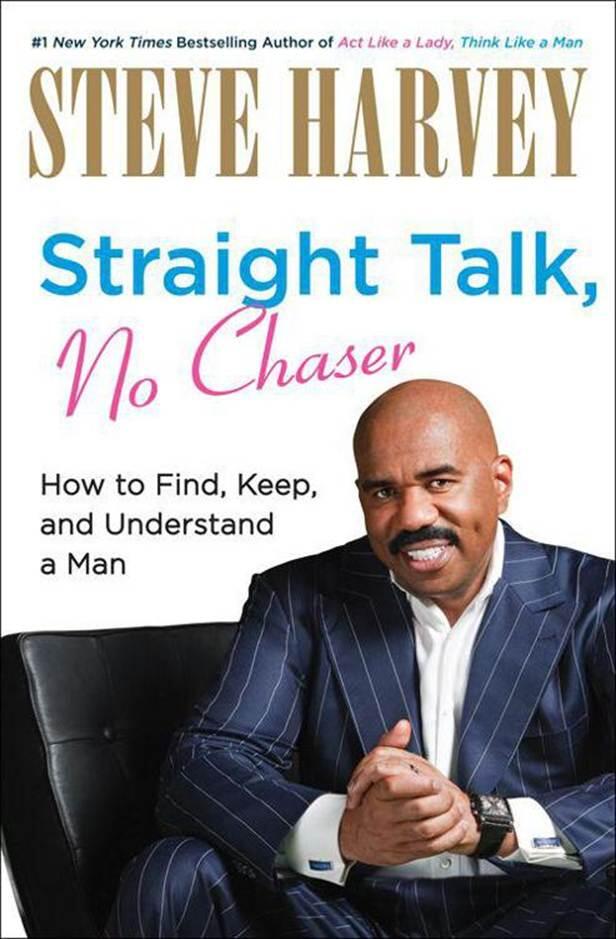 Steve Harvey Denene Millner Straight Talk No Chaser How to Find Keep and - фото 1