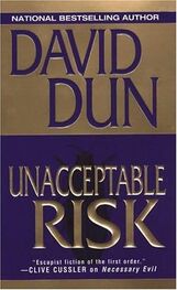 David Dun: Unacceptable Risk