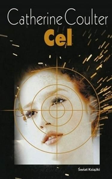 Catherine Coulter Cel Tytuł oryginalny The Target FBI tom 3 Tłumacz - фото 1
