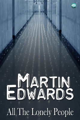 Martin Edwards All the Lonely People