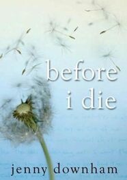 Jenny Downham: Before I Die aka Now is Good