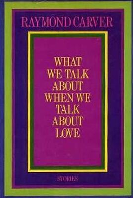 Раймонд Карвер О чем мы говорим, когда говорим о любви (сборник рассказов)