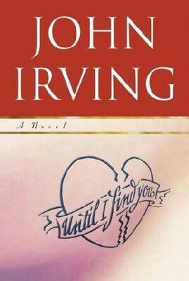 John Irving Until I Find You