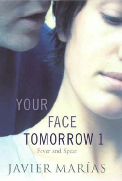 Javier Marías Your Face Tomorrow 1 Fever and Spear The first book in the Your - фото 1