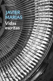 Javier Marías: Vidas Escritas