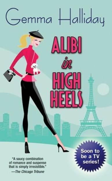 Gemma Halliday Alibi In High Heels The fourth book in the Maddie Springer - фото 1