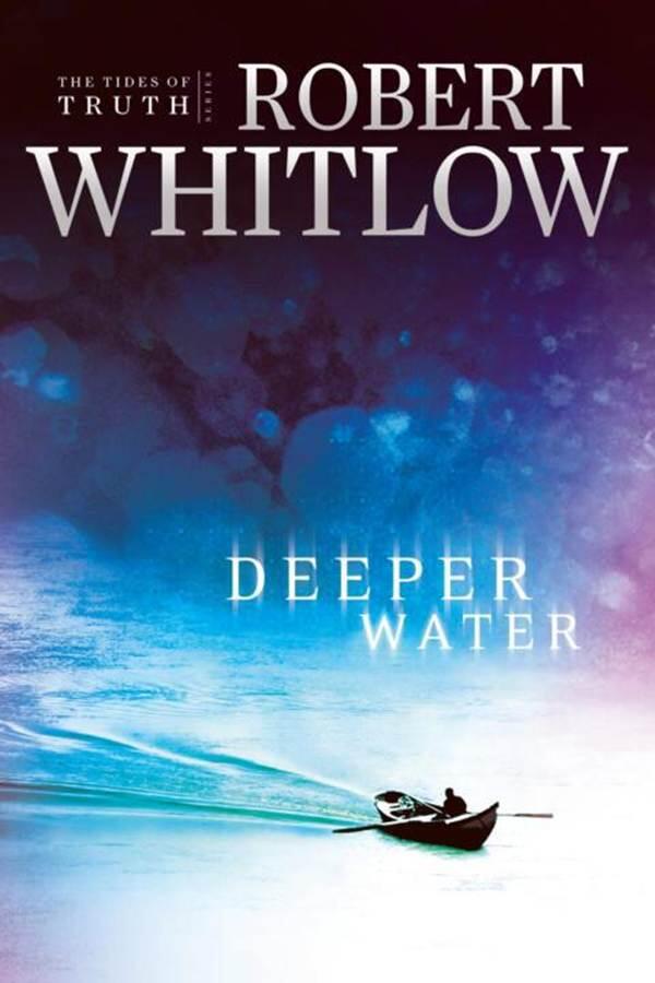 Robert Whitlow Deeper Water The first book in the Tides of Truth series 2008 - фото 1