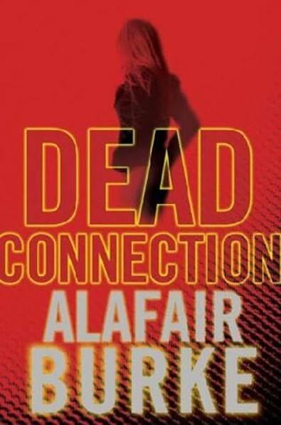 Alafair Burke Dead Connection The first book in the Ellie Hatcher series 2007 - фото 1