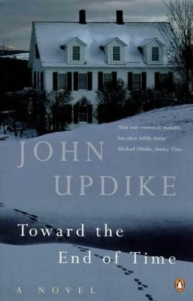 John Updike Toward the End of Time 1997 familiar only with God We yearn - фото 1