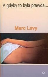 Marc Levy: A Gdyby To Była Prawda…