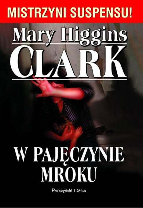 Mary Higgins Clark W Pajęczynie Mroku Przełożyła Teresa Komłosz Poświęcam tę - фото 1