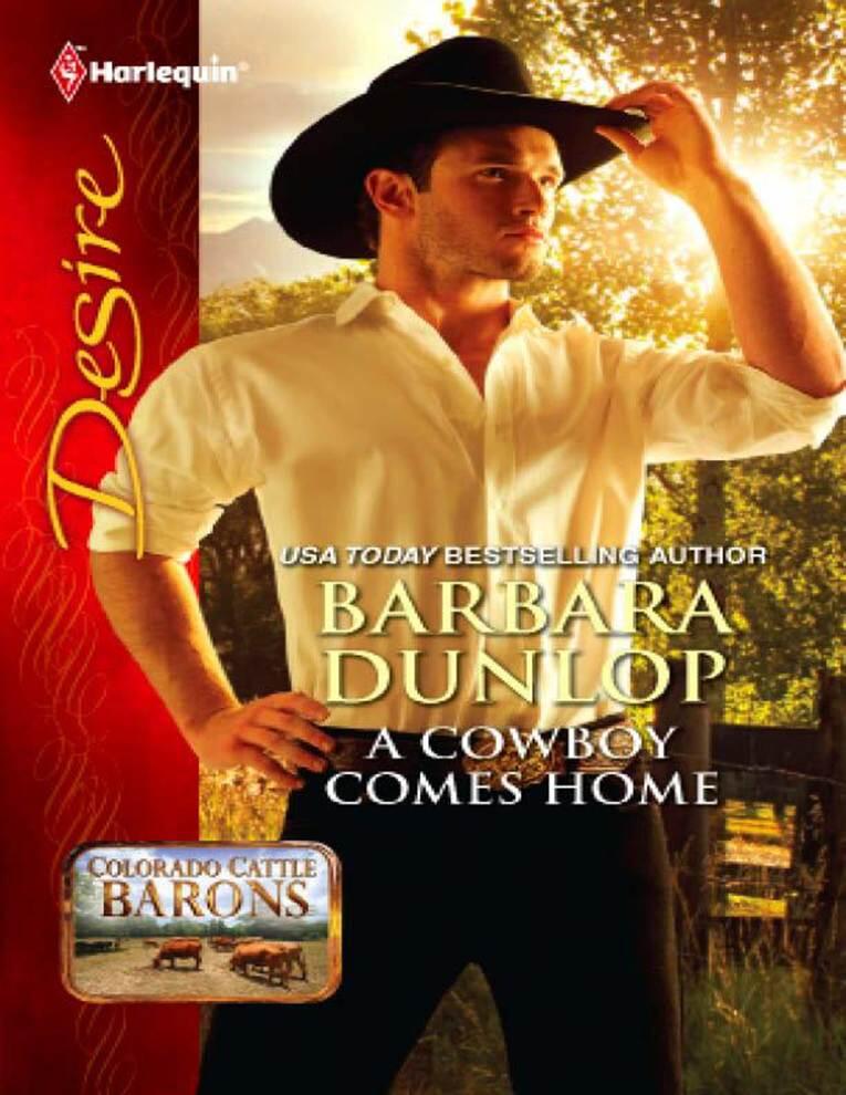 Barbara Dunlop A Cowboy Comes Home A book in the Colorado Cattle Barons - фото 1