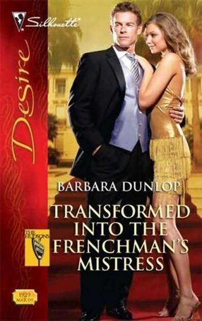 Barbara Dunlop Transformed Into The Frenchmans Mistress The third book in the - фото 1