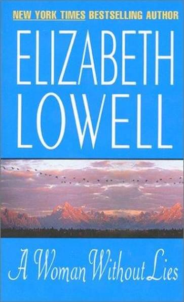 Elizabeth Lowell A Woman Without Lies The first book in the Angel Hawk and - фото 1