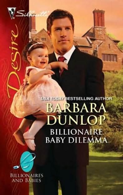 Barbara Dunlop Billionaire Baby Dilemma A book in the Billionaires and Babies - фото 1