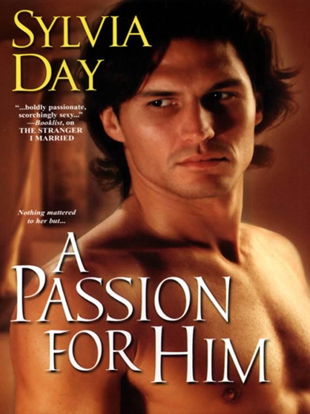 Sylvia Day Passion for Him The third book in the Georgian series 2007 To my - фото 1