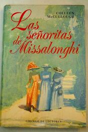 Colleen McCullough: Las Señoritas De Missalonghi