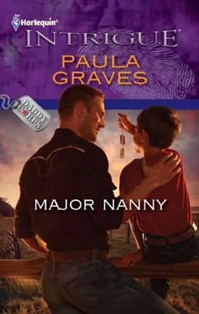 Paula Graves Major Nanny The fourth book in the Daddy Corps series 2011 For - фото 1