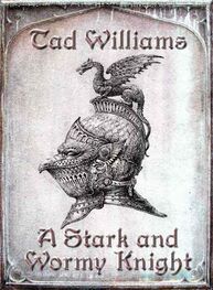 Tad Williams: A Stark And Wormy Knight