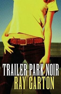 Ray Garton Trailer Park Noir