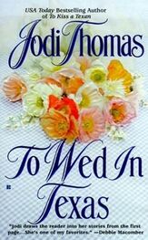 Jodi Thomas: To Wed In Texas