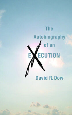 David Dow The Autobiography of an Execution
