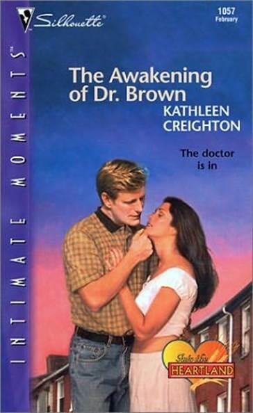 Kathleen Creighton The Awakening of Dr Brown A book in the Into The Heartland - фото 1