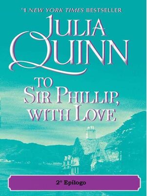 Julia Quinn A Sir Phillip, con Amor 2º Epílogo