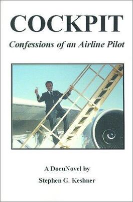 Stephen Keshner Cockpit Confessions of an Airline Pilot
