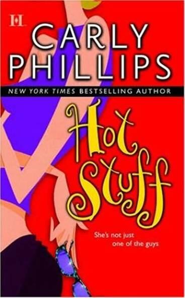 Carly Phillips Hot Stuff The first book in the Hot Zone series 2004 The - фото 1