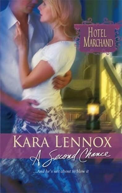 Kara Lennox A Second Chance Book 11 in the Hotel Marchand series 2007 Hi - фото 1
