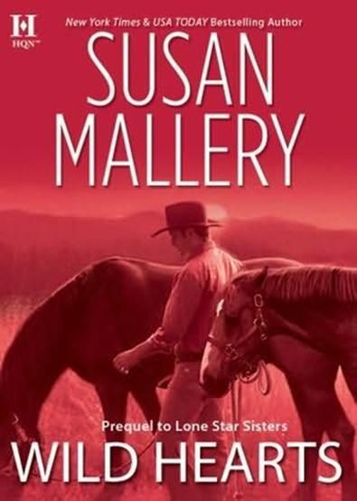 Susan Mallery Wild Hearts A book in the Lone Star Sisters series 2009 INTRO - фото 1