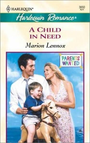 Marion Lennox A Child In Need The first book in the Parents Wanted series - фото 1