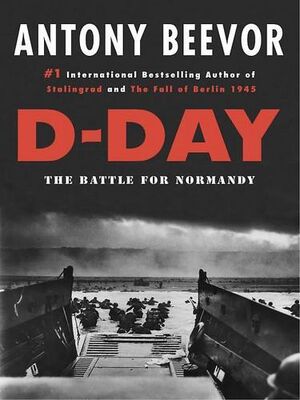 Antony Beevor D-Day: The Battle for Normandy