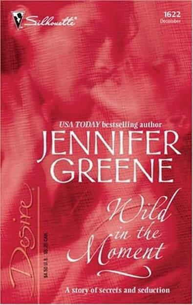 Jennifer Greene Wild in the Moment The third book in the Scent of Lavender - фото 1