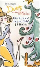 Jill Shalvis: Kiss Me, Katie! & Hug Me, Holly!