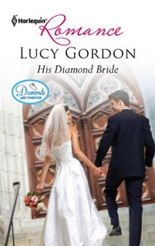Lucy Gordon His Diamond Bride The second book in the Diamonds Are Forever - фото 1