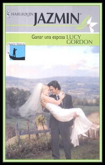 Lucy Gordon Ganar una Esposa Título Original Rinaldos Inherited Bride 2004 - фото 1